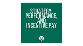 Linking Strategy Performance and Incentive Pay