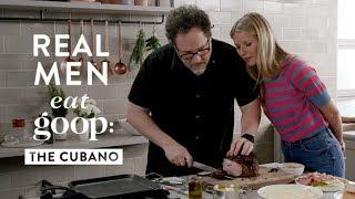 Jon Favreau & Gwyneth Paltrow Make The Perfect Cubano Sandwich  Real Men Eat goop