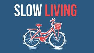 The Philosophy Of Slow Living  Live More By Slowing Down