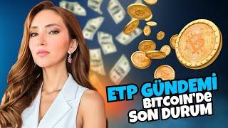 ETP Gündemi  Bitcoinde Son Durum