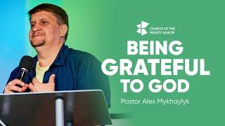 Благодарение Господу - Being Grateful to God  Pastor Alex Mykhaylyk