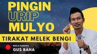 PINGIN URIP MULYO TIRAKAT MELEK BENGI GUS BAHA TERBARU