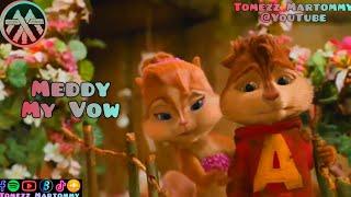 Meddy - My Vow  Tomezz Martommy   Alvin & Chipmunks  Chipettes