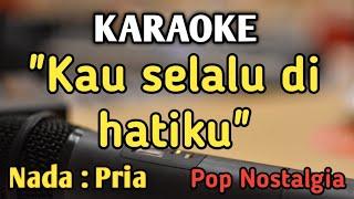 KAU SELALU DI HATIKU - KARAOKE  NADA PRIA COWOK  Pop Nostalgia  Ernie Djohan  Live Keyboard