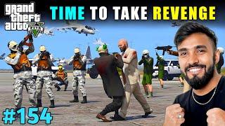 TIME TO TAKE REVENGE  TECHNO GAMERZ GTA 5 GAMEPLAY #154