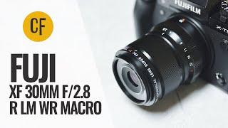 Fuji XF 30mm f2.8 R LM WR Macro lens review