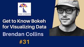 31 Get to Know Bokeh for Visualizing Data Brendan Collins