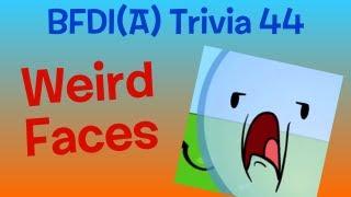 BFDIA Trivia 44 Weird Faces