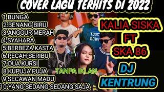 KALIA SISKA FT SKA86LAGU COVER TERBAIK VERSI DJ KENTRUNG