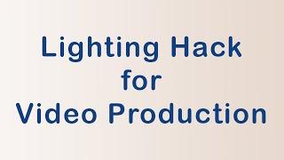 Lighting hack for video production