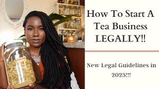 How To Start A Tea or Herbal Business LEGALLY in 2023 New Laws