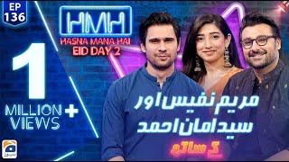 Hasna Mana Hai with Tabish Hashmi  Mariyam Nafees & Amaan Ahmed  Eid 2nd Day Special  Episode 136