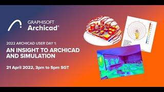 2022 Archicad User Day 1 - An Insight to Archicad and Simulation