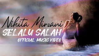 NIKITA MIRZANI - SELALU SALAH Official Music Video