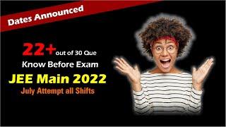 JEE Main 2022 from 25th July  22+ out of 30 Que leaked out