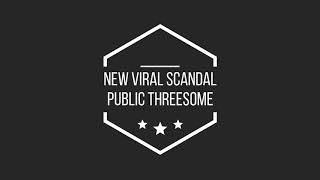 Viral Public Threesome