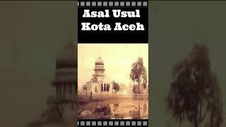 Asal Usul Kota Aceh #aceh #sejarahindonesia #sejarah