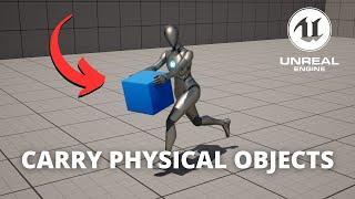 How to Carry Physical Objects in Unreal Engine 5