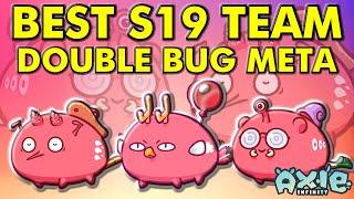 BEST S19 TEAM  DOBULE BUG META  AXIE INFINTY