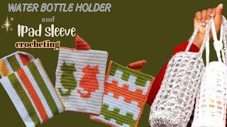 CROCHETING  WATER BOTTLE HOLDERS AND IPAD SLEEVES.