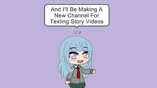 My New Channel For Gacha Club Videos Ill Making A New Channel For Texting Story Videos