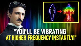 The Scientific Way to Raise Your Vibrations Instantly  Nikola Tesla