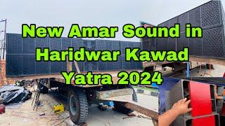 New Amar Sound in Haridwar Kawad Yatra 2024  Amar DJ Vlog 2024  Kawad Yatra 2024 Yash Moradabadi