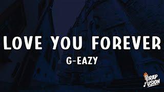 G-Eazy - Love You Forever Lyrics
