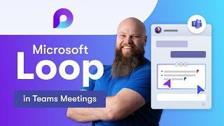 Unleash the Power of Microsoft Loop in Teams Meetings