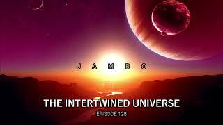 JAMRO  EP 128  Melodic Techno & Progressive House  The Intertwined Universe  DJ SET 2024