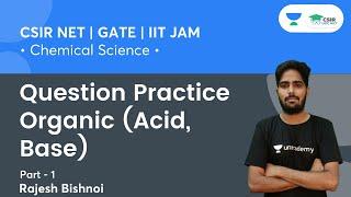 Question Practice Organic Acid Base  CSIR NET 2021  GATE  IIT JAM  By Rajesh Bishnoi