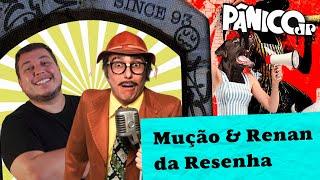 MUÇÃO E RENAN DA RESENHA - PÂNICO - 26072024