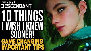 The First Descendant - 10 Things I Wish I Knew Sooner - 10 Important Game changing Tips