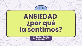 Ansiedad al descubierto ¿por qué nos sentimos ansiosos?  Psicología al Desnudo - T1 E10