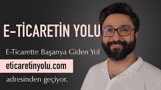 E-Ticarette Başarıya Giden Yol eticaretinyolu.comdan geçer