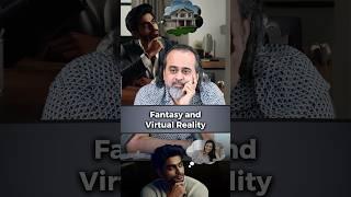 Fantasy and Virtual Reality  Acharya Prashant