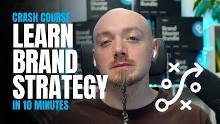 Learn Brand Strategy in 10 Minutes Crash Course