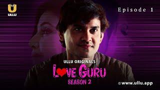 Ladki Ne Maa Ko Milaya Apne Boyfriend Se  Love Guru  Season - 02  Episode - 01  Ullu App