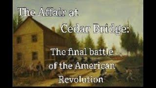 The LAST Skirmish of the American Revolution Cedar Bridge Tavern of Barnegat New Jersey.