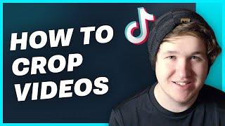 How To Crop A Video On TikTok 2022 - Resize your videos