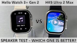 Hello Watch 3+ 2024 Edition vs HK9 Ultra 2 Max - SPEAKER TEST - WHICH ONE IS BETTER?