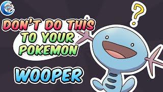 Dont do this to your Pokemon  Wooper