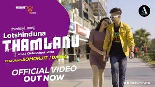 Lotshinduna Thamlanu - Official MV 4K  Arbin Soibam