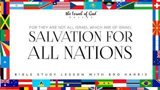 IOG Dallas - SALVATION FOR ALL NATIONS For They Are Not All Israel Which Are Of Israel