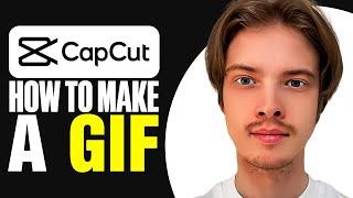 How To Make a Gif in CapCut Step By Step