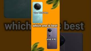 vivo y300 Pro vs vivo v40 camparison