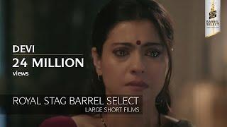 Devi  Kajol Shruti Haasan Mukta Barve Neha Dhupia  Royal Stag Barrel Select Large Shorts Films