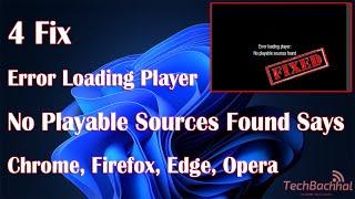 Error loading player No playable sources found Says Chrome Firefox Edge  Opera - 4 Fix How To