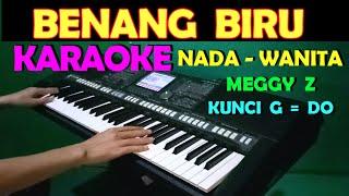 BENANG BIRU - Meggy Z  KARAOKE NADA WANITA