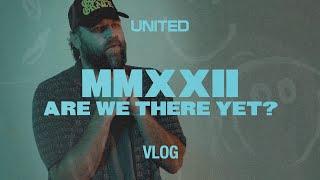 MMXXII ARE WE THERE YET? VLOG